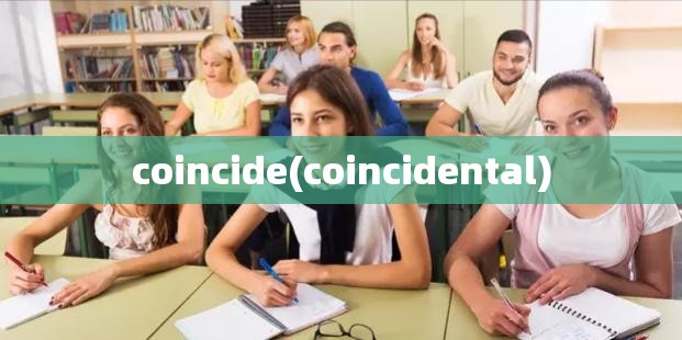 coincide(coincidental) coincide(coincidental)
